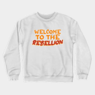 welcome to the rebellion Crewneck Sweatshirt